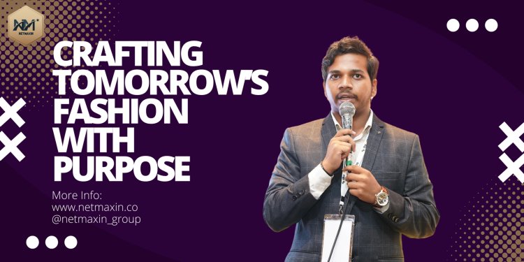 NetMaxin and Ritesh Penta: Ushering a New Era of Fashion Innovation in India