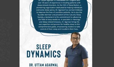 Sleep Dynamics: Author Dr. Uttam Agarwal Unlocks the Science and Secrets of Restful, Restorative Sleep