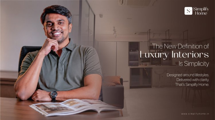 The New Definition of Luxury Interiors Is Simplicity, And Simplify Home Is Building Around It